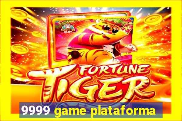 9999 game plataforma